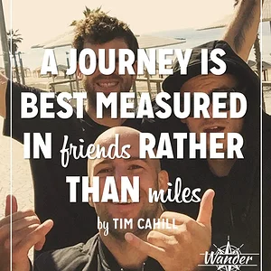 A journey is best measured in friends rather than miles